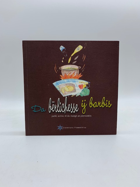 Da Berlichesse y barbis. Parlé, scrive, fé da mangé an piemontéis